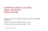Compsci 06/101, Fall 2010 1.1 COMPSCI 06/101, Fall 2010 Owen Astrachan Robert Duvall http://www.cs.duke.edu/courses/cps006/fall10 http://www.cs.duke.edu/~ola.