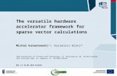 The versatile hardware accelerator framework for sparse vector calculations Michał Karwatowski 1,2, Kazimierz Wiatr 12 1 AGH University of Science and.