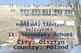 II Liceum Ogólnokształcące im. Konstantego Ildefonsa Gałczyńskiego Konstanty Ildefons Galczynski II Secondary School City: Olsztyn Country: Poland.