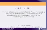 Wojciech CICHALEWSKI, DMCS_TUL, Seminarium KMiTI 20.06.2011 LLRF in FEL System sterowania parametrami fali stojącej z zakresu częstotliwości mikrofalowych.