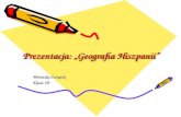 Prezentacja: „Geografia Hiszpanii” Weronika Świątek Klasa 3B.