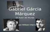 Gabriel Gárcia Márquez Un Autor del Mundo por William Cherry.