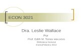 ECON 3021 Dra. Leslie Wallace Por Prof. Edith M. Torres MBA,MSIS Biblioteca General Enero/Febrero 2012.
