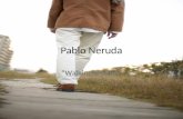 Pablo Neruda “Walking around”. Pablo Neruda (1904-1973) “El poeta” latinoamericano del siglo XX Seudónimo para ocultar identidad Vida inquieta y tumultuosa.