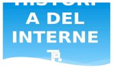 HISTORIA DEL INTERNET. La historia de Internet TCP/IP en el mundo entero CERN, la Internet europea, el enlace al Pacífico y más allá Apertura de la red.