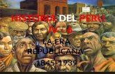 HISTORIA DEL PERU IV - 6 LA ERA REPUBLICANA 1845-1939.