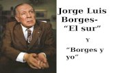 Jorge Luis Borges- “El sur” Y “Borges y yo”. (1899–1986)