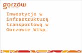 Inwestycje w infrastrukturę  transportową w Gorzowie Wlkp.
