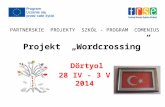 PARTNERSKIE  PROJEKTY  SZKÓŁ - PROGRAM  COMENIUS Projekt  „ Wordcrossing ”