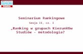 Seminarium Rankingowe Sesja II, cz. I „Ranking w grupach Kierunków Studiów - metodologia?”