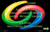Google Chrome Integrantes Sandra Carolina Martin Sandra Milena Vargas Docente