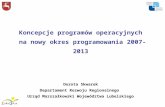 Koncepcje programów operacyjnych  na nowy okres programowania 2007-2013 Dorota Skwarek