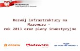 Rozwój infrastruktury na Mazowszu –  rok 2013 oraz plany inwestycyjne