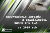 Sprawozdanie Zarządu              z działalności Banku BPS S.A.  za 2009 rok