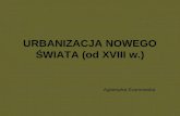 URBANIZACJA NOWEGO ŚWIATA (od XVIII w.)