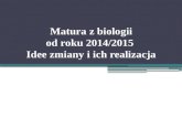 Matura  z biologii od roku 2014/2015  Idee zmiany i ich realizacja