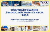 KONTRAKTOWANIE  ŚWIADCZEŃ MEDYCZNYCH  2010 Małopolski Oddział Wojewódzki NFZ