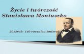 Życie i twórczość Stanisława Moniuszko 2012rok- 140 rocznica śmierci