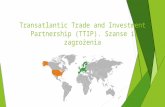 Transatlantic Trade and Investment Partnership (TTIP) . Szanse i zagrożenia