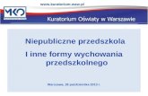 Niepubliczne przedszkola I inne formy wychowania przedszkolnego Warszawa, 28 października 2013 r.