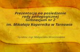 Prezentacja na posiedzenie  rady pedagogicznej  Gimnazjum nr 2  im. Mikołaja Kopernika w Tarnowie