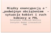Między emancypacją a „podwójnym obciążeniem” – sytuacja kobiet i ruch kobiecy w  PRL