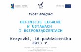 Piotr Magda DEFINICJE LEGALNE W USTAWACH  I ROZPORZĄDZENIACH Krzyczki, 10 października 2013 r.