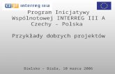 Program Inicjatywy Wspólnotowej INTERREG III A Czechy - Polska  Przykłady dobrych projektów