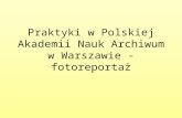 Praktyki w Polskiej Akademii Nauk Archiwum w Warszawie - fotoreportaż
