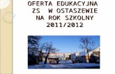 OFERTA EDUKACYJNA  ZS  W OSTASZEWIE NA ROK SZKOLNY 2011/2012