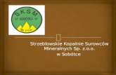 Strzeblowskie  Kopalnie Surowców Mineralnych Sp.  z.o.o . w  Sobótce