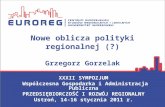 Nowe oblicza polityki regionalnej (?) Grzegorz Gorzelak