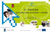 E - MATURA korzyści dla uczniów i szkoły mgr Bożena Witkowska  nauczyciel matematyki i informatyki