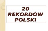 20  REKORDÓW  POLSKI
