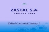 ZASTAL S.A. Z i e l o n a   G ó r a Zakład Konstrukcji Stalowych