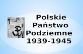 Polskie  Państwo Podziemne  1939-1945
