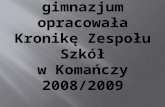 Klasa 1 gimnazjum opracowała Kronikę  Z espołu Szkół w Komańczy 2008/2009