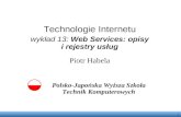 Technologie Internetu wykład 13: Web Services: opisy i rejestry usług Piotr Habela