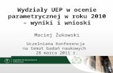 Wydziały UEP w ocenie parametrycznej w roku 2010 – wyniki i wnioski Maciej Żukowski