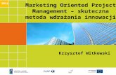 Marketing  Oriented  Project Management – skuteczna metoda wdrażania innowacji