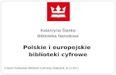 Katarzyna Ślaska Biblioteka Narodowa Polskie i europejskie  biblioteki cyfrowe