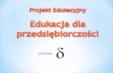 Projekt Edukacyjny Edukacja dla przedsiębiorczości