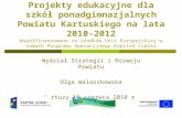 Wydział Strategii i Rozwoju Powiatu Olga Walaszkowska Kartuzy 16 czerwca 2010 r.