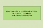 Fotoreportaż z praktyki studenckiej w Archiwum Prezydenta  Rzeczpospolitej Polskiej