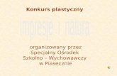 Konkurs plastyczny  organizowany przez  Specjalny Ośrodek  Szkolno – Wychowawczy  w Piasecznie