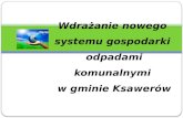 Wdrażanie nowego  systemu gospodarki  odpadami komunalnymi  w gminie Ksawerów