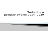 Marketing a programowanie 2014 -2020
