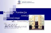 P odlaska Fundacja  R ozwoju Regionalnego       ul.  Starobojarska 15    15 -073 Białystok