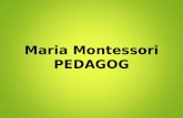Maria Montessori PEDAGOG