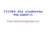 FIZYKA dla studentów POLIGRAFII Fale elektromagnetyczne